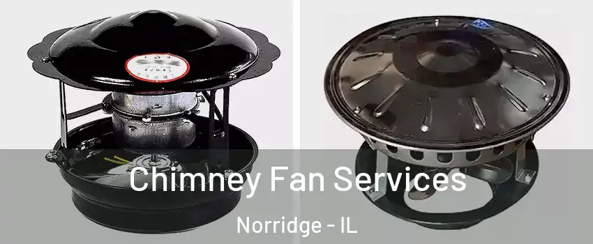 Chimney Fan Services Norridge - IL