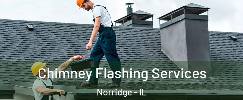 Chimney Flashing Services Norridge - IL