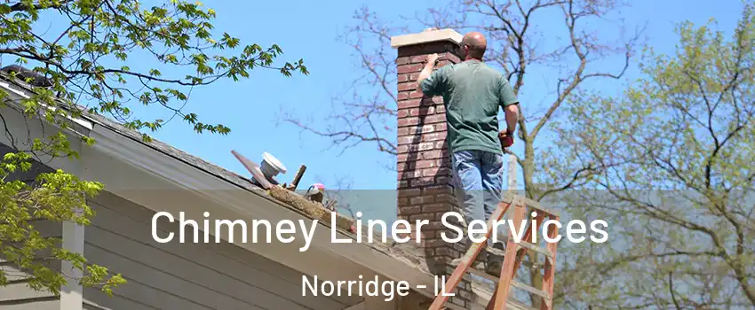  Chimney Liner Services Norridge - IL
