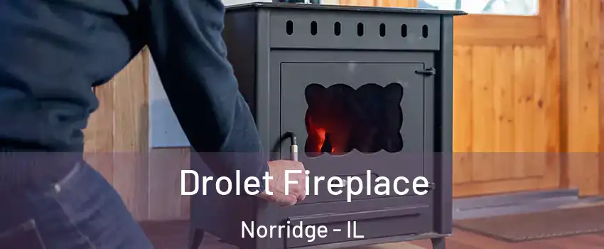 Drolet Fireplace Norridge - IL