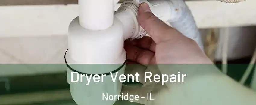  Dryer Vent Repair Norridge - IL