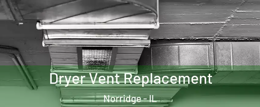  Dryer Vent Replacement Norridge - IL