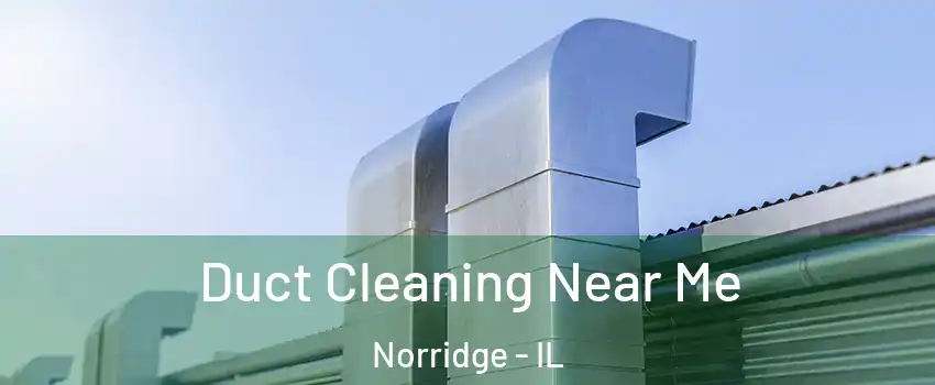  Duct Cleaning Near Me Norridge - IL
