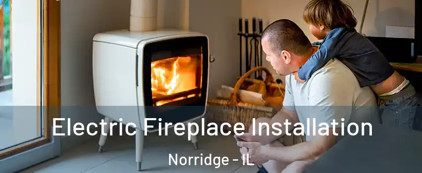 Electric Fireplace Installation Norridge - IL