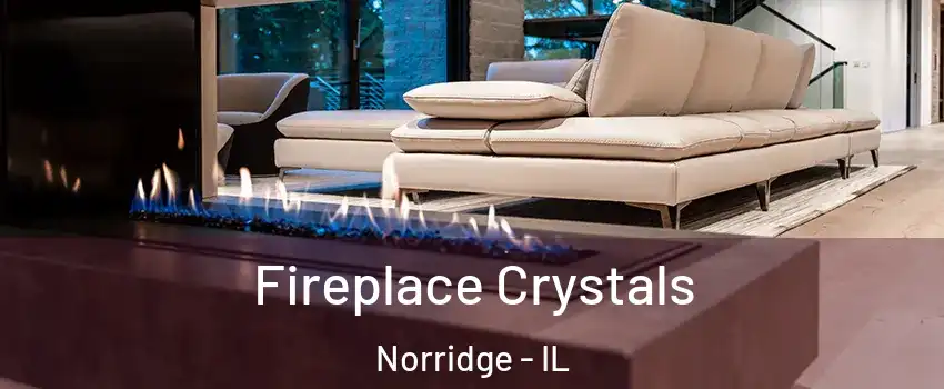  Fireplace Crystals Norridge - IL