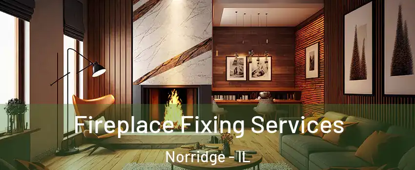  Fireplace Fixing Services Norridge - IL