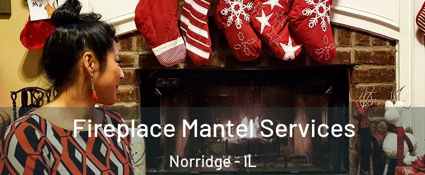  Fireplace Mantel Services Norridge - IL