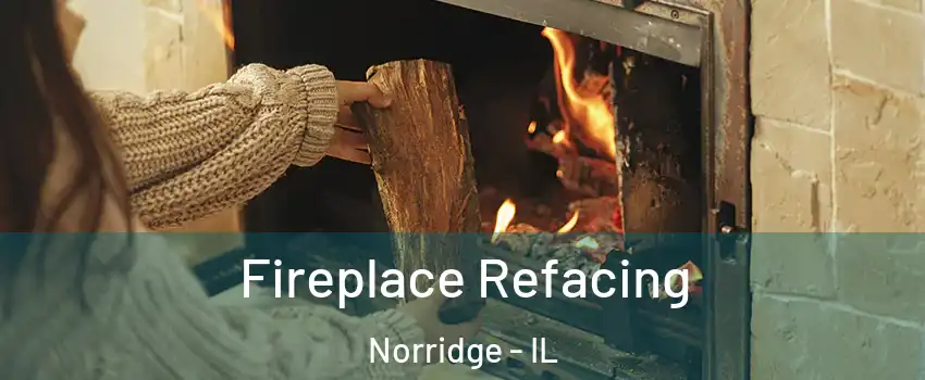  Fireplace Refacing Norridge - IL