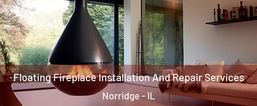  Floating Fireplace Installation And Repair Services Norridge - IL