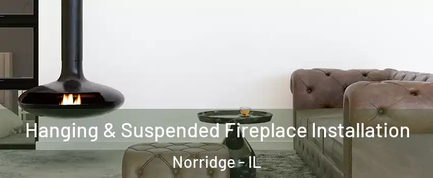  Hanging & Suspended Fireplace Installation Norridge - IL