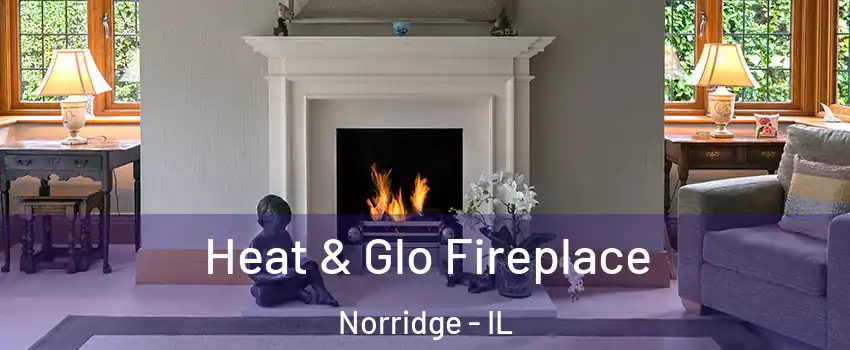  Heat & Glo Fireplace Norridge - IL