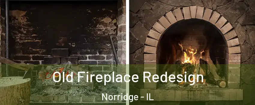  Old Fireplace Redesign Norridge - IL