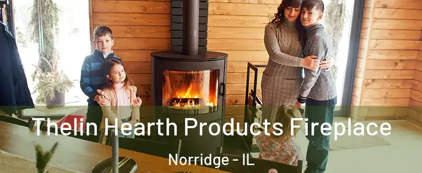  Thelin Hearth Products Fireplace Norridge - IL