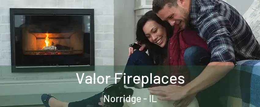  Valor Fireplaces Norridge - IL